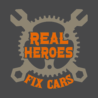 Real Heroes Fix Cars T-Shirt