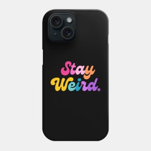 Stay Weird Phone Case