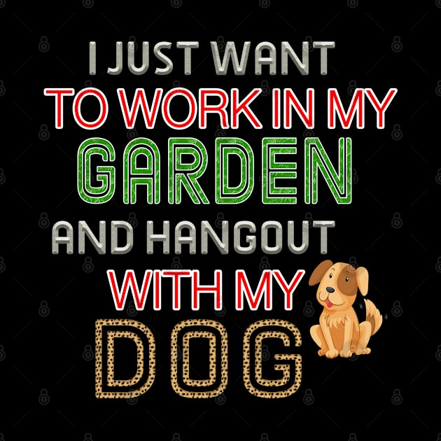 Work In My Garden And Hangout With My Dog Funny  T-Shirt by bakry