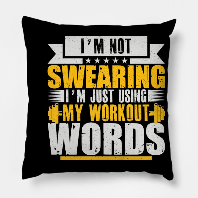 I'm Not Swearing I'm Just Using My Workout Words Pillow by badrianovic