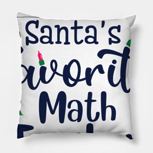 I am the Santas favorite Math teacher Pillow