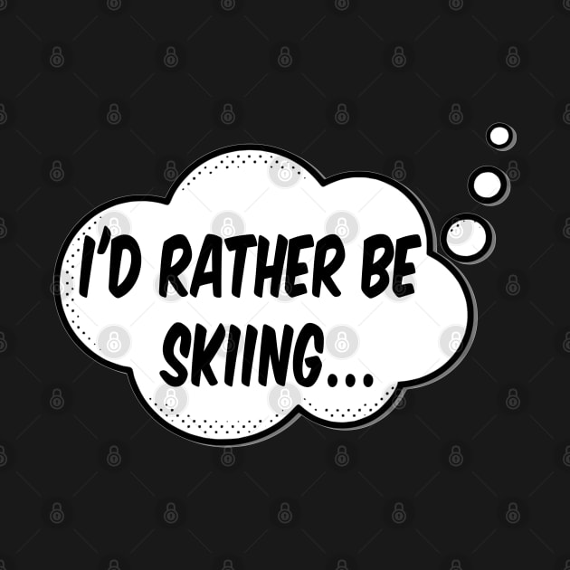 Id Rather Be Skiing by Braznyc