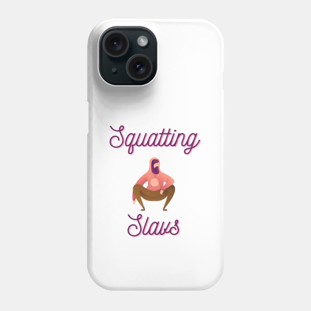 Squatting Slav Phone Case by SybaDesign