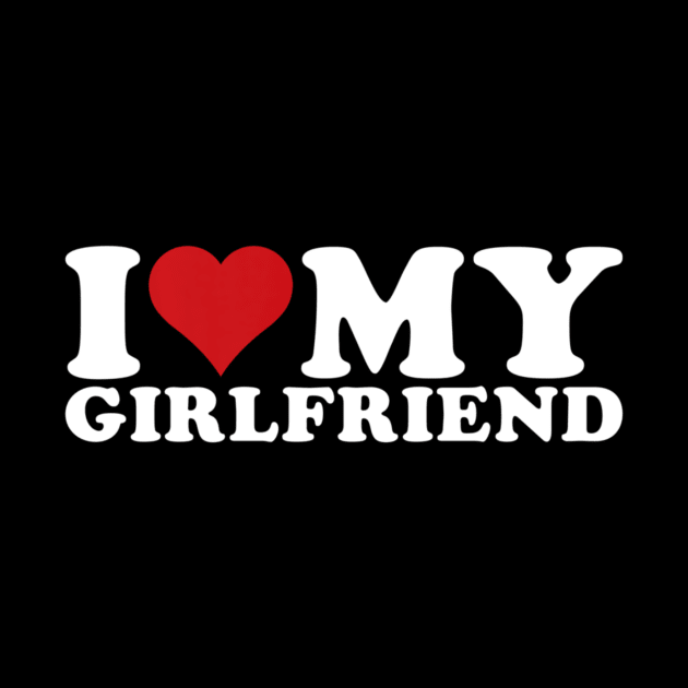 I Love My Girlfriend Gf I Heart My Girlfriend by rivkazachariah