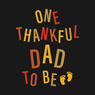 One Thankful Dad To Be T-Shirt