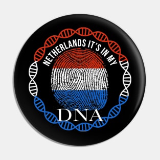 Netherlands Its In My DNA - Gift for Dutch From Netherlands Pin