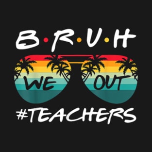 Retro End Of School Year Teacher Summer Bruh We Out Teachers T-Shirt T-Shirt