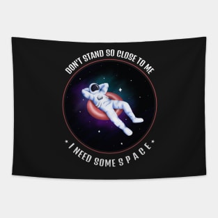 Don't Stand So Close To Me, I Need Some Space Tapestry