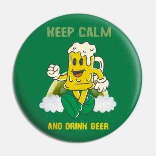 Keep Calm And Drink Beer Pin