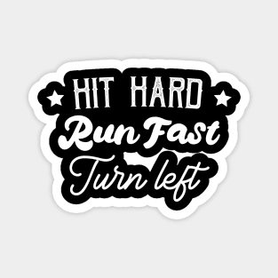 Hit Hard Run Fast Turn Left Magnet