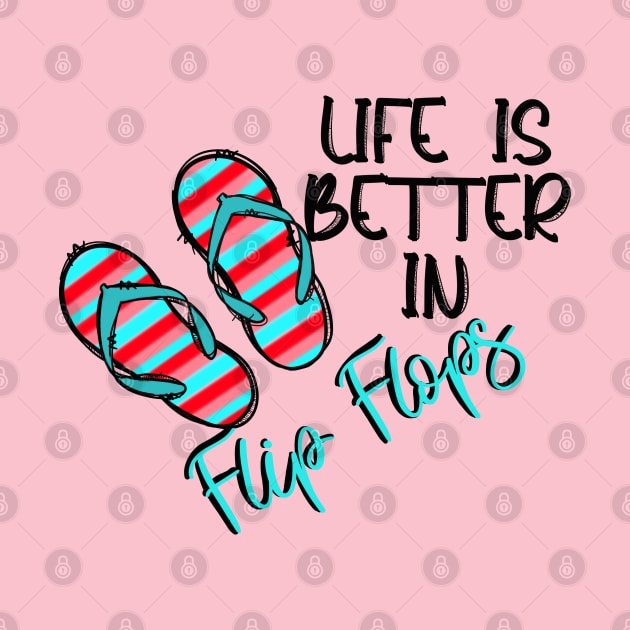 Life is Better in Flip Flops by Sheila’s Studio