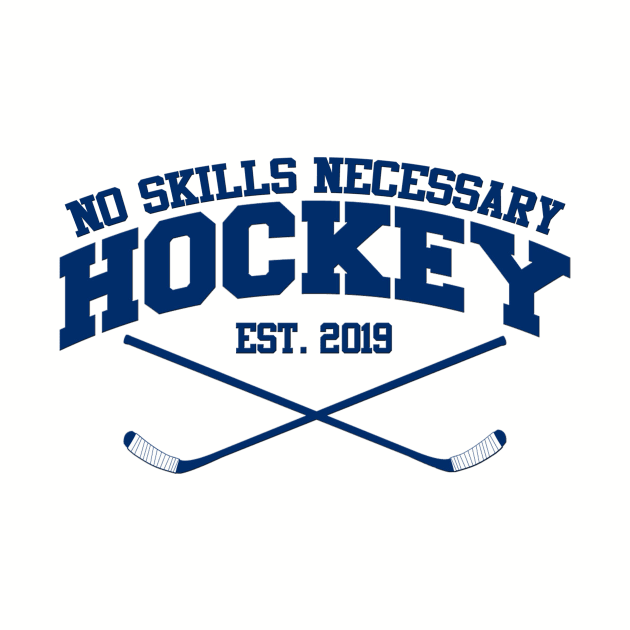 No Skills Necessary Hockey "Est. 2019" by NoSkillsNecessaryHockey