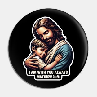 Matthew 28:20 I Am With You Always Pin