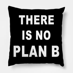 There is no plan B Pillow