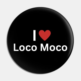 I Love Loco Moco Pin