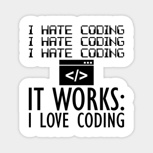 Coder - I hate coding It works: I love coding Magnet