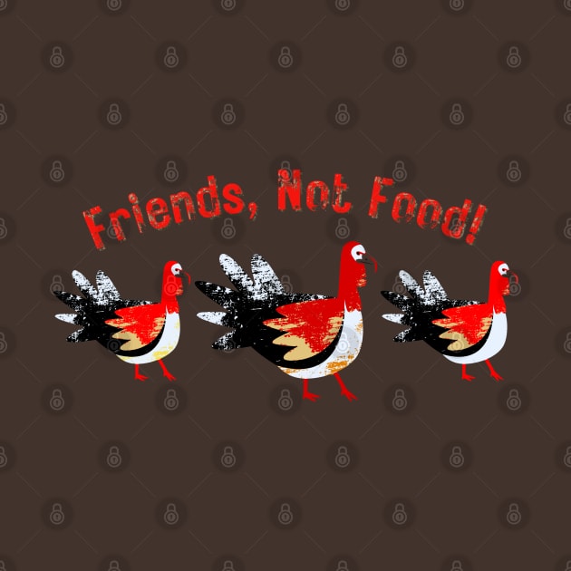 Turkeys are FRIENDS not food by TJWDraws