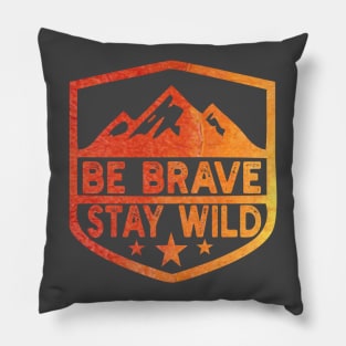 Be Brave Stay Wild camping wilderness - nature camping Wild Camping camping Pillow