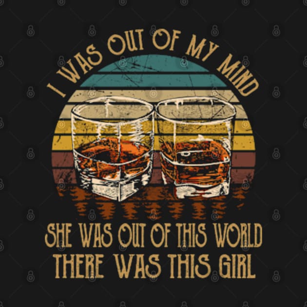 I was out of my mind, she was out of this world Whiskey Glasses Musics Lyrics by Chocolate Candies