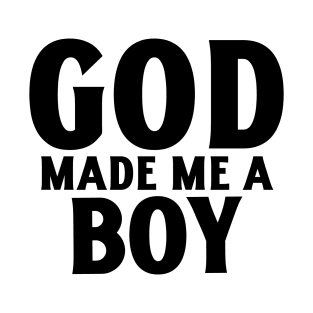 God Made Me A Boy T-Shirt