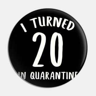 I Turned 20 In Quarantine Pin