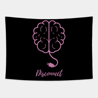 Time to Disconnect the Brain! Tapestry