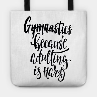 Gymnastics Because Adulting Is Hard Tote