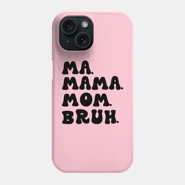 Ma Mama Mom Bruh Funny Mothers Day Phone Case by aesthetice1