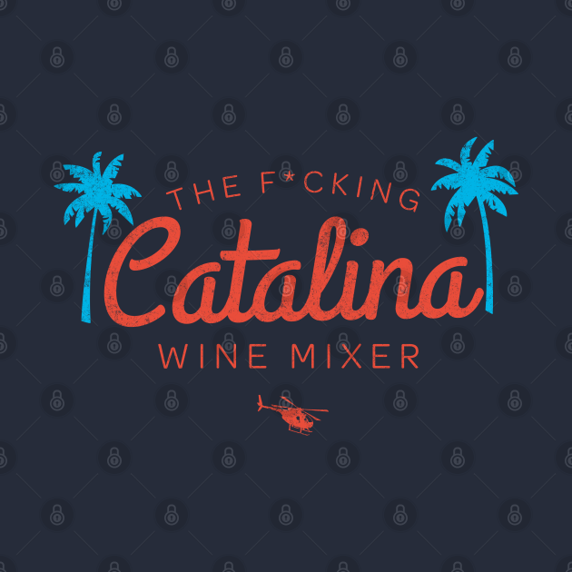 Discover The F*cking Catalina Wine Mixer - Catalina Wine Mixer - T-Shirt