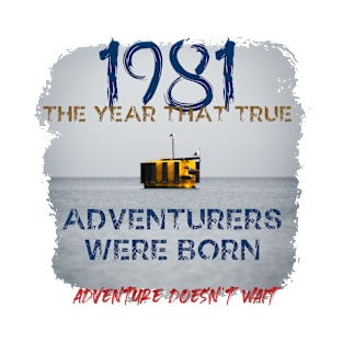 1981 the year of adventurers T-Shirt