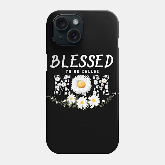 Blesses To Be Called Mom Daisy Mothers Day Gift Phone Case by Tatjana  Horvatić