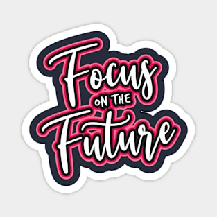 focus on the future Magnet