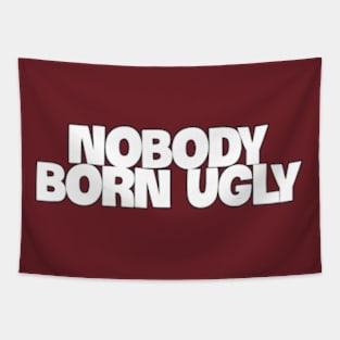 nobody born ugly Tapestry