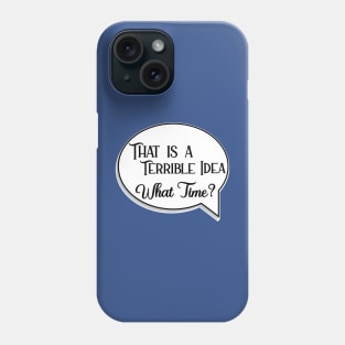 That is a Terrible Idea Phone Case