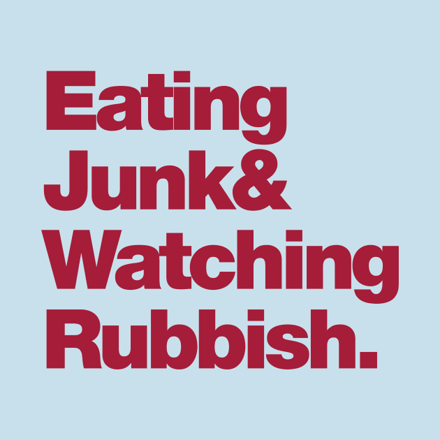 Eating Junk & Watching Rubbish by Friend Gate