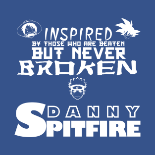 Danny Spitfire - NEVER BROKEN T-Shirt