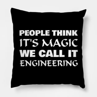 People think it's magic we call it engineering Pillow