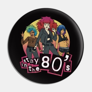 Stay in the 80s // 80s Nostalgia Rock Chicks Pin