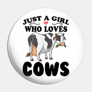 Cow Just A Girl Who Loves Cows Farmer Butcher Milk Pin