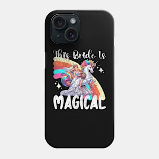 This Bride is Magical Bachelorette Unicorn Rainbow Phone Case