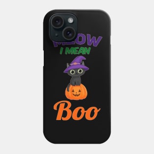 Meow I mean Boo Phone Case