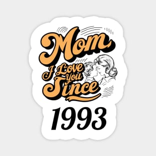 Mom i love you since 1993 Magnet