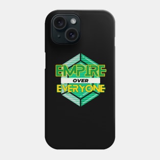 Empire over Everyone Phone Case