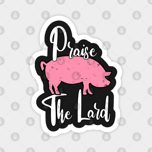 Praise The Lard Barbeque Gift - BBQ Picnic Gifts - Meat Pork Lover Magnet by WassilArt