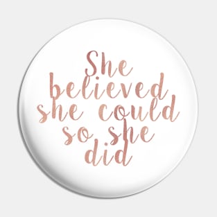 She believed she could so she did - rose gold Pin