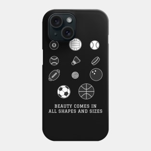 Beauty Comes in All Shapes and Sizes Phone Case