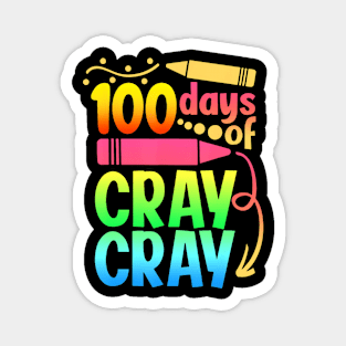 100 Days Of Cray Cray 100Th Days Of School Teacher Boys Girl Magnet