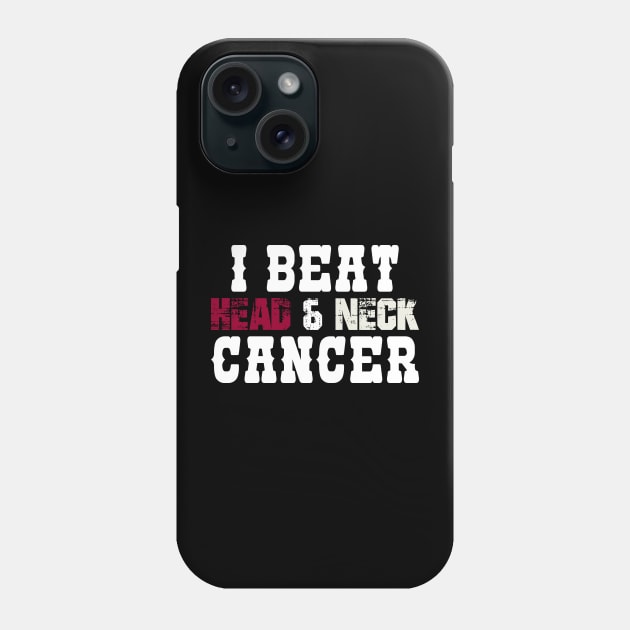 I Beat Head & Neck Cancer Phone Case by zeedot