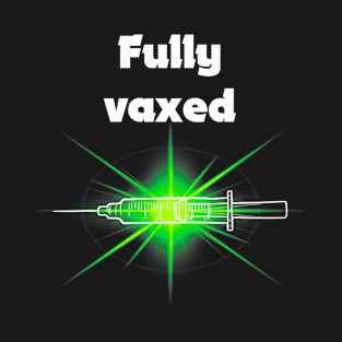 fully vaxed w syringe - for dark backgrounds T-Shirt