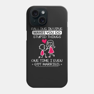 Falling in love makes do you stupid things Phone Case